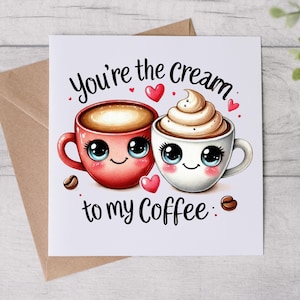 Carte d'anniversaire amusante - Vous êtes la crème de mon café - Carte drôle - Carte romantique - Carte personnalisée