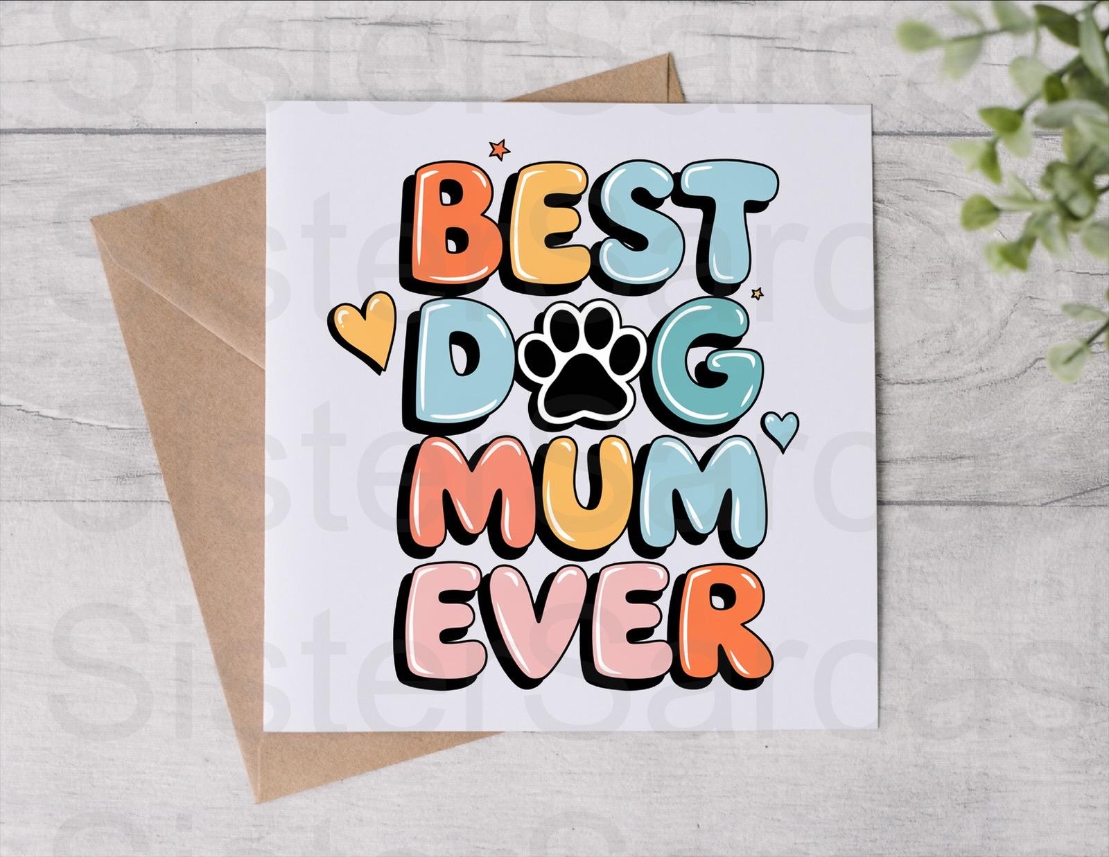 From the Dog Mother’s Day Card - Best Dog Mum Ever Card - Mothers Day ...