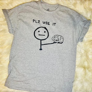 Funny T-shirt gift/ Use your brain T-shirt/ Funny gift/ Brain T-shirt/ Teen gift