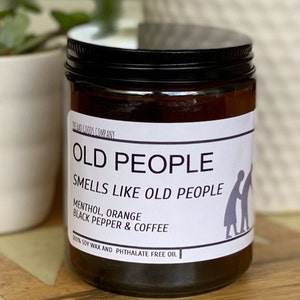 Old People Candle, smells like old people (bengay, orange,  coffee and spice)