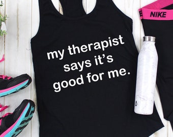 Mi terapeuta dice que es bueno para mí, tanque de entrenamiento divertido para mujeres, tanque suelto, tanque fluido, ropa de entrenamiento linda, camisa de gimnasio cómoda