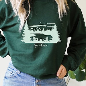UP NORTH Sweatshirt Michigan Wisconsin Minnesota Great Lakes Tee Outdoors Lake Life Beach Camping Hiking Wanderlust Pine Trees Adventure