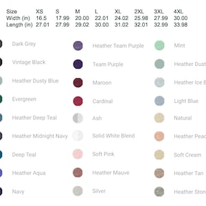 May include: Size chart for t-shirts with measurements in inches.  The chart shows the width and length of the shirts in sizes XS to 4XL.  The chart also shows the color options for the shirts, including Dark Grey, Vintage Black, Heather Dusty Blue, Evergreen, Heather Deep Teal, Heather Midnight Navy, Deep Teal, Heather Aqua, Navy, Heather Team Purple, Team Purple, Maroon, Cardinal, Ash, Solid White Blend, Soft Pink, Heather Mauve, Silver, Mint, Heather Ice Blue, Light Blue, Natural, Heather Peach, Soft Cream, Heather Tan, and Heather Stone.