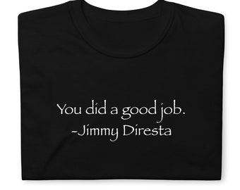 You did a good job shirt