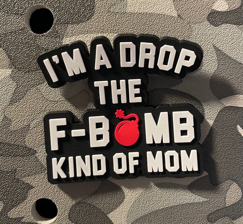 Drop the F-Bomb Kind of Mom Bogg Bit Bag Charms for Bogg Bag 