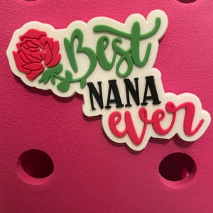Best Nana Ever Bogg Bit Bag Charms for Bogg Bag and Simply Southern