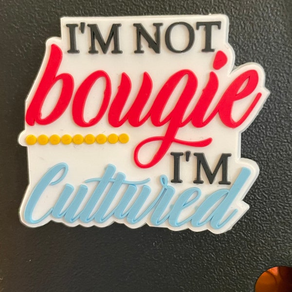 I’m Not Bougie I’m Cultured Bogg Bit Bag Charms for Bogg Bag