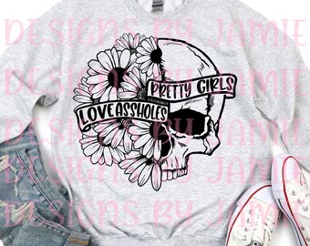 Pretty girls love A**holes PNG design