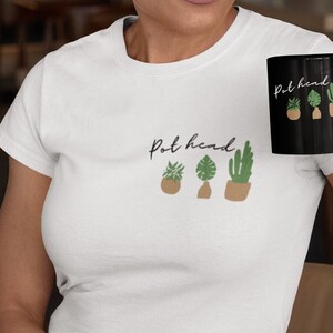 Pot Head Shirt, Plant Mom Shirt, Plant Lover Gift, Crazy Plant Lady, Gardening Mom, Succulent T-shirt, Plant based T shirt, Gardening gift