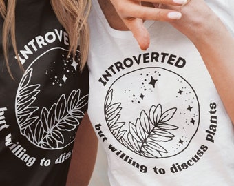 Introverted But Willing To Discuss Plants, Plantrovert Shirt, Plant Shirt, Plant Lady T-Shirt, Plant Lover, Gardening Shirt, Plant Mom Shirt