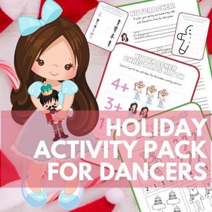 May include: A holiday activity pack for dancers featuring a cartoon girl holding a nutcracker doll. The pack includes coloring pages, math exercises, and handwriting practice sheets with a Christmas theme. The text reads "HOLIDAY ACTIVITY PACK FOR DANCERS".