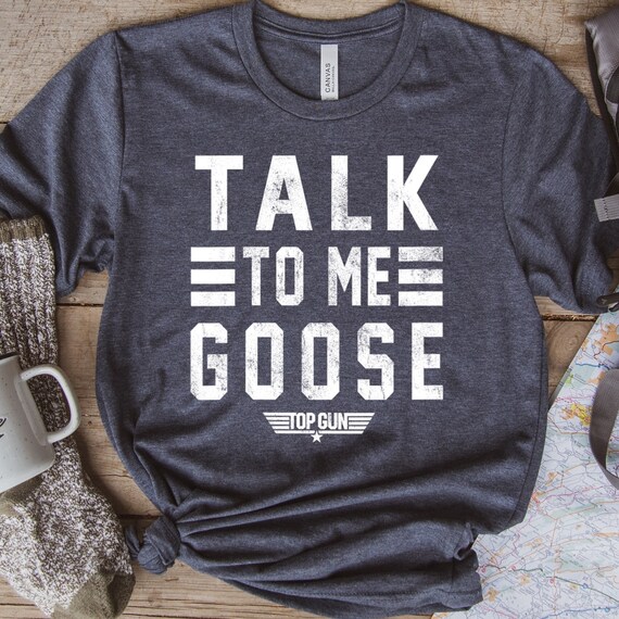 Talk to Me Goose T Shirt Talk to Me Goose Fan Shirt Top Gun Etsy