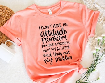 Attitude Problem shirt, Attitude shirt, Sarcastic tee, Sassy tee, Sarcasm tee, Snarky Humor shirt Attitude Shirt,  Cricut Silhouette shirt