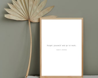 Forget Yourself and Go to Work | General Conference Quote | Gordon B. Hinckley | Latter-Day Saint Wall Decor | Hard Work Quote