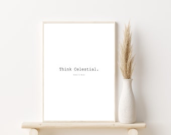Think Celestial |  General Conference Quote 2023 | Russell M. Nelson | Latter-Day Saint Wall Decor | President Nelson Quote | Christian Art