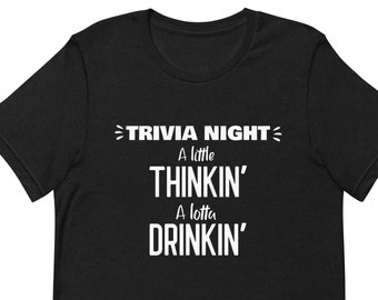 Trivia Night, Trivia Tshirt, Funny Trivia Shirt, Thinking and Drinking, Trivia Team Shirt, Short-Sleeve Unisex T-Shirt