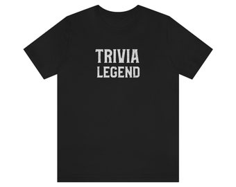 Trivia TShirt, Trivia Legend, Funny Trivia Shirt, Unisex Jersey Short Sleeve Tee