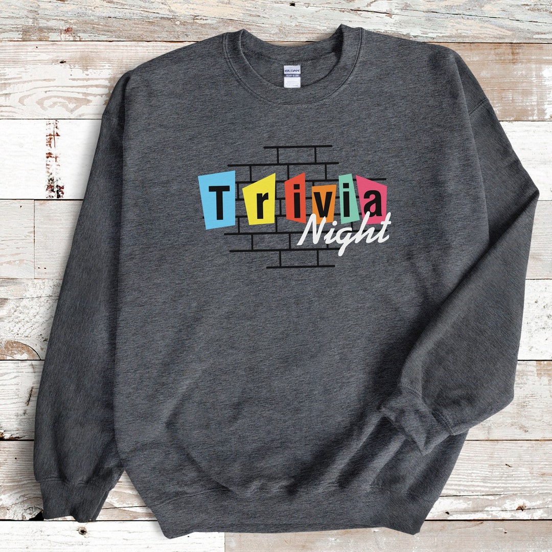Trivia Shirts Trivia Night Sweatshirt, Gift for Trivia Player, Trivia Queen, Pub ...