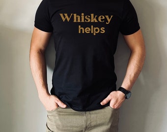 May include: A black t-shirt with the text "Whiskey helps" printed in gold on the front.