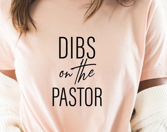 Dibs On The Pastor Shirt: Christian Wife Gift
