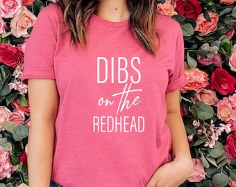 Dibs On The Redhead T-Shirt: Funny Ginger Humor Gift