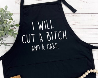 I will Cut a B*tch and a Case Apron, Kitchen Apron, Funny Cooking Apron with Pocket, Cut a Bitch and a Cake, Mothers Apron