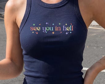 See You In Hell Sarcastic Baby Tee: Rainbow Y2K Women Crop Top, Edgy Racer Tank Top Shirt for Women