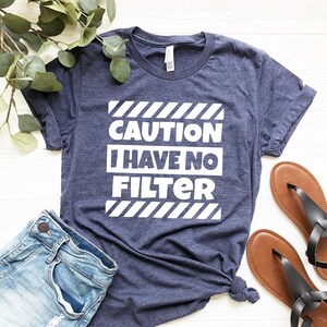 Sarcastic Women&#39;s T-Shirt: Funny &#39;No Filter&#39; Quote Tee