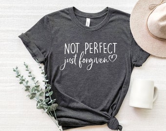 Not Perfect Just Forgiven Shirt, Forgiven Shirt, Christian T-Shirt, Religion Shirt, Ladies Christian Shirt, Jesus Shirt RS148