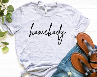 Homebody Shirt, Homebody, Cute Gifts for Introverts, Homebody Tee, Gift For Her - #Homebody - RS3