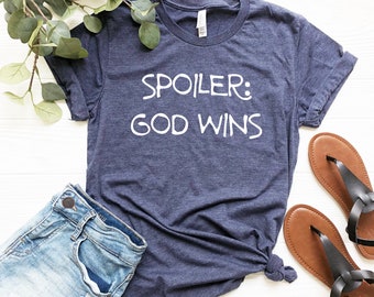 Funny Christian T-Shirt: Spoiler God Wins, Religious Tee