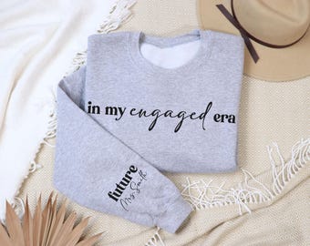 Custom 'In My Engaged Era' Sweatshirt: Future Mrs. Gift