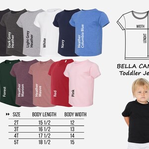 May include: A Bella Canvas Toddler Jersey t-shirt in various colors, including black, dark grey, light grey, white, navy, heather columbia blue, forest, heather maroon, heather mauve, red, and pink. The t-shirt is available in sizes 2T, 3T, 4T, and 5T. A size chart shows the body length and width for each size. The t-shirt is made of a soft, comfortable jersey fabric.