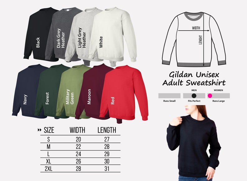 May include: A size chart for a Gildan unisex adult sweatshirt. The chart shows the width and length of the sweatshirt in inches for sizes S, M, L, XL, and 2XL. The sweatshirt is available in a variety of colors, including black, navy, forest green, military green, maroon, red, white, light grey heather, and dark grey heather.