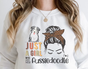 Just A Girl Who Loves Her Aussiedoodle Sweater, Aussiedoodle Mom Sweatshirt, Australian Shepherd Poodle Gift for Her Aussie doodle Dog Lover