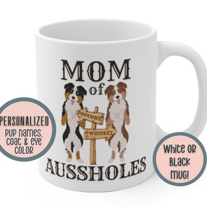 Custom Mom Of Aussholes Australian Shepherd Coffee Mug, Personalized Aussie Shepherd 11oz or 15oz Mug Gift For Her Aussie Mom Mother&#39;s Day