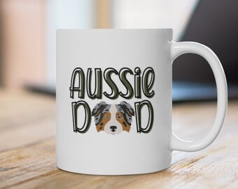 Custom Aussie Dad Mug, Australian Shepherd Coffee Mug, Personalized Aussie Shepherd 11oz or 15oz Mug Gift for Him Fathers Day Aussie Dad Cup