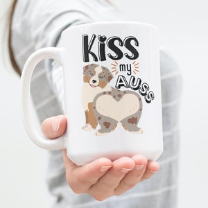 Kiss My Auss Mug, Funny Australian Shepherd Coffee Mug, Aussie Mom Cup, Red Merle Aussie Shepherd Wiggle Butt 11oz or 15oz Mug, Aussie Gifts