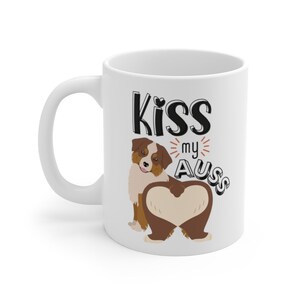 Kiss My Auss Mug, Funny Australian Shepherd Coffee Mug, Aussie Mom Cup, Red Tri Aussie Shepherd Wiggle Butt 11oz or 15oz Mug, Aussie Gifts image 4