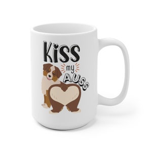 Kiss My Auss Mug, Funny Australian Shepherd Coffee Mug, Aussie Mom Cup, Red Tri Aussie Shepherd Wiggle Butt 11oz or 15oz Mug, Aussie Gifts image 3