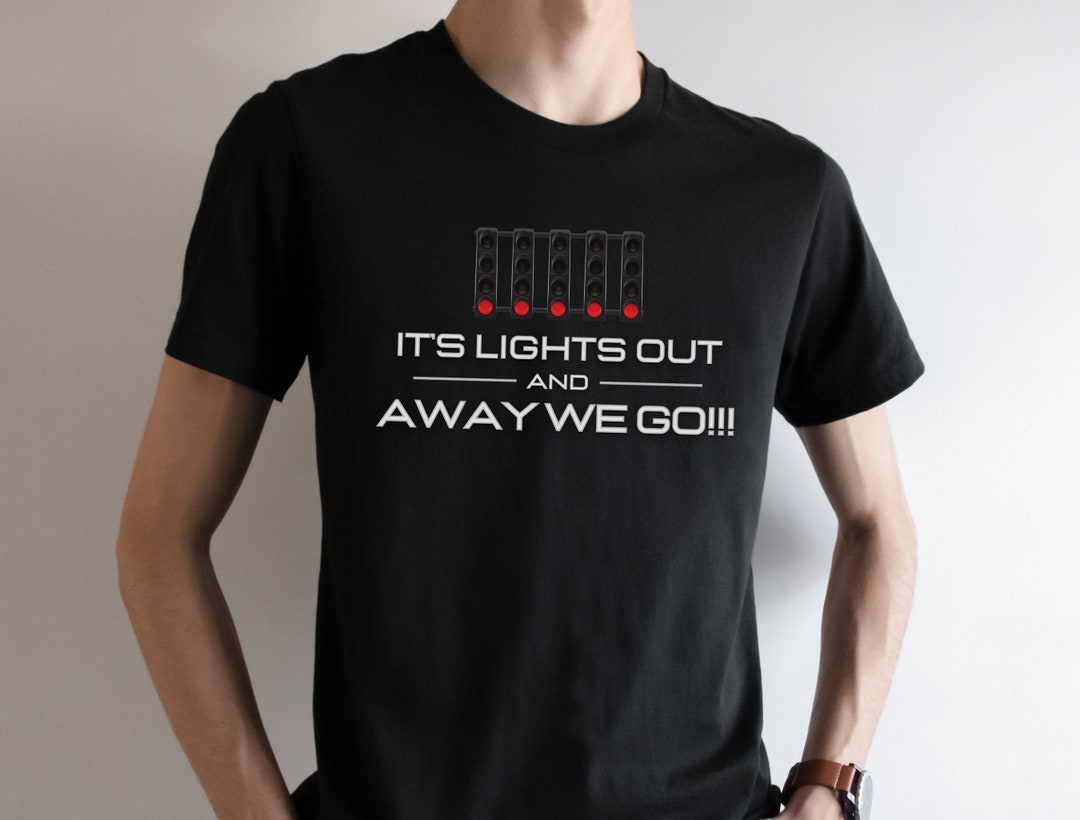 It's Lights Out and Away We Go Shirt, Racing Shirt, Race Start, Racing