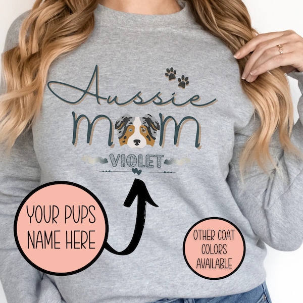 Personalized Aussie Mom Sweatshirt, Personalized Pet Name Australian Shepherd Shirt Gift For Aussie Mom, Aussie Shepherd Aussie Mama Sweater
