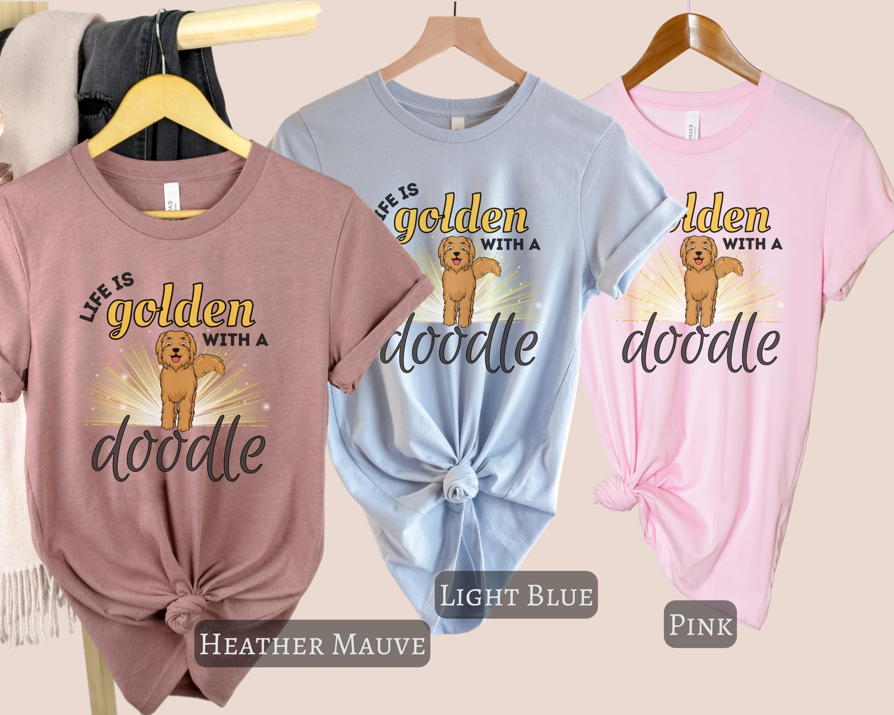 Life is Golden With A Doodle Shirt, Doodle Mom Shirt, Goldendoodle ...