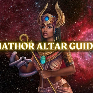 Hathor Evocation Guide: How to Work With the Egyptian Goddess Hathor | Altar Guide Printable