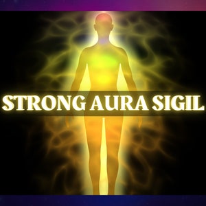 Peut inclure: Une illustration numérique d'une personne avec une aura brillante, entourée d'un champ d'énergie jaune et orange. Le texte "STRONG AURA SIGIL" est affiché sous l'image.