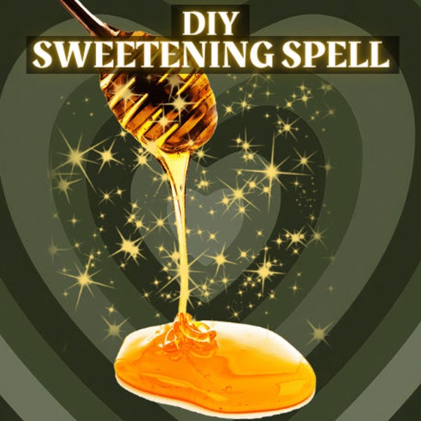 Sweeten Their Attitude Toward You: DIY Sweetening Spell | Sweeten Them Spell