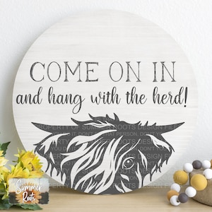 Come On In And Hang With The Herd Humorous Farm House Home Welcome Door Round Sign SVG PNG Studio3 Digital Download File