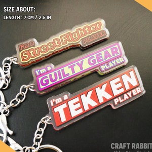 I am a Player keychain, Guiltygear, Streetfighter, Tekken, acrylic