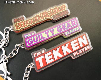 I am a Player keychain, Guiltygear, Streetfighter, Tekken, acrylic
