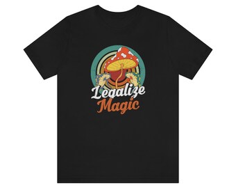 Legalize Magic - Mushroom Graphic Quote T-Shirt - Funny Mushroom Tee in Various Sizes & Colors | Hilarious Stoner Clothes Gift for Potheads